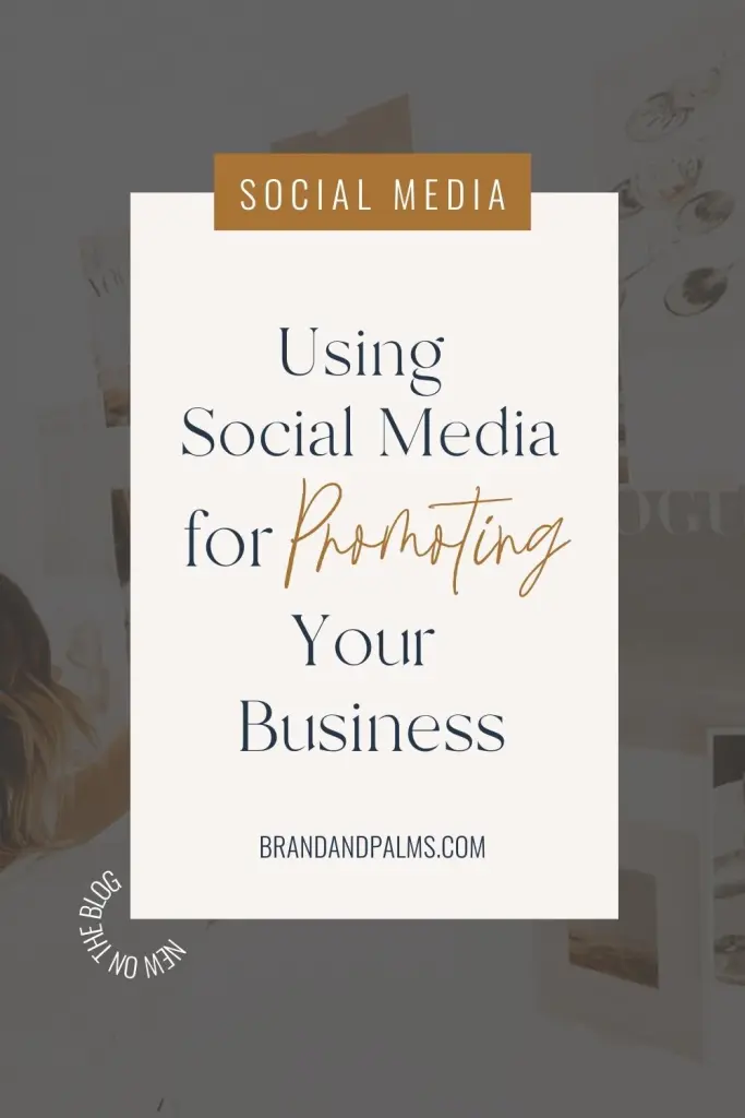 Using Social Media For Promoting Your Business | Brand & Palms